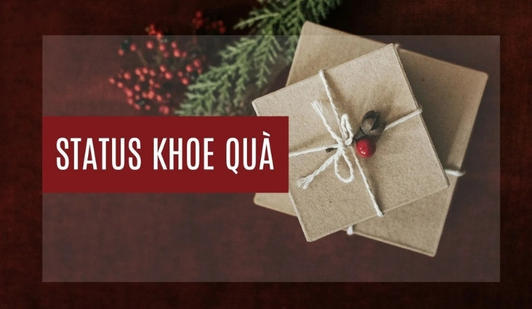 Tổng hợp 70+ STT khoe quà tinh tế, được lòng người tặng