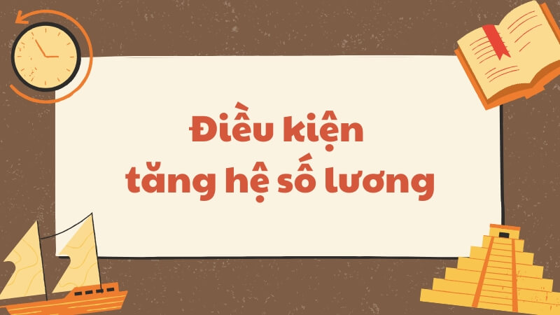 Điều kiện tăng hệ số lương