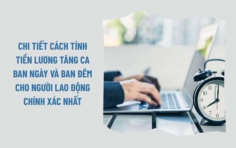 Cách tính lương tăng ca ngày thường ngày nghỉ và ngày lễ