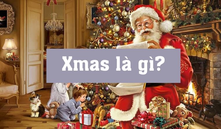 Xmas là gì? Giải mã bí ẩn đằng sau chữ "X" trong ngày Giáng sinh
