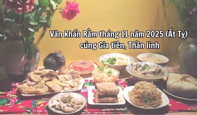 Văn khấn Rằm tháng 11 năm 2025 (Ất Tỵ) cúng Gia tiên, Thần linh