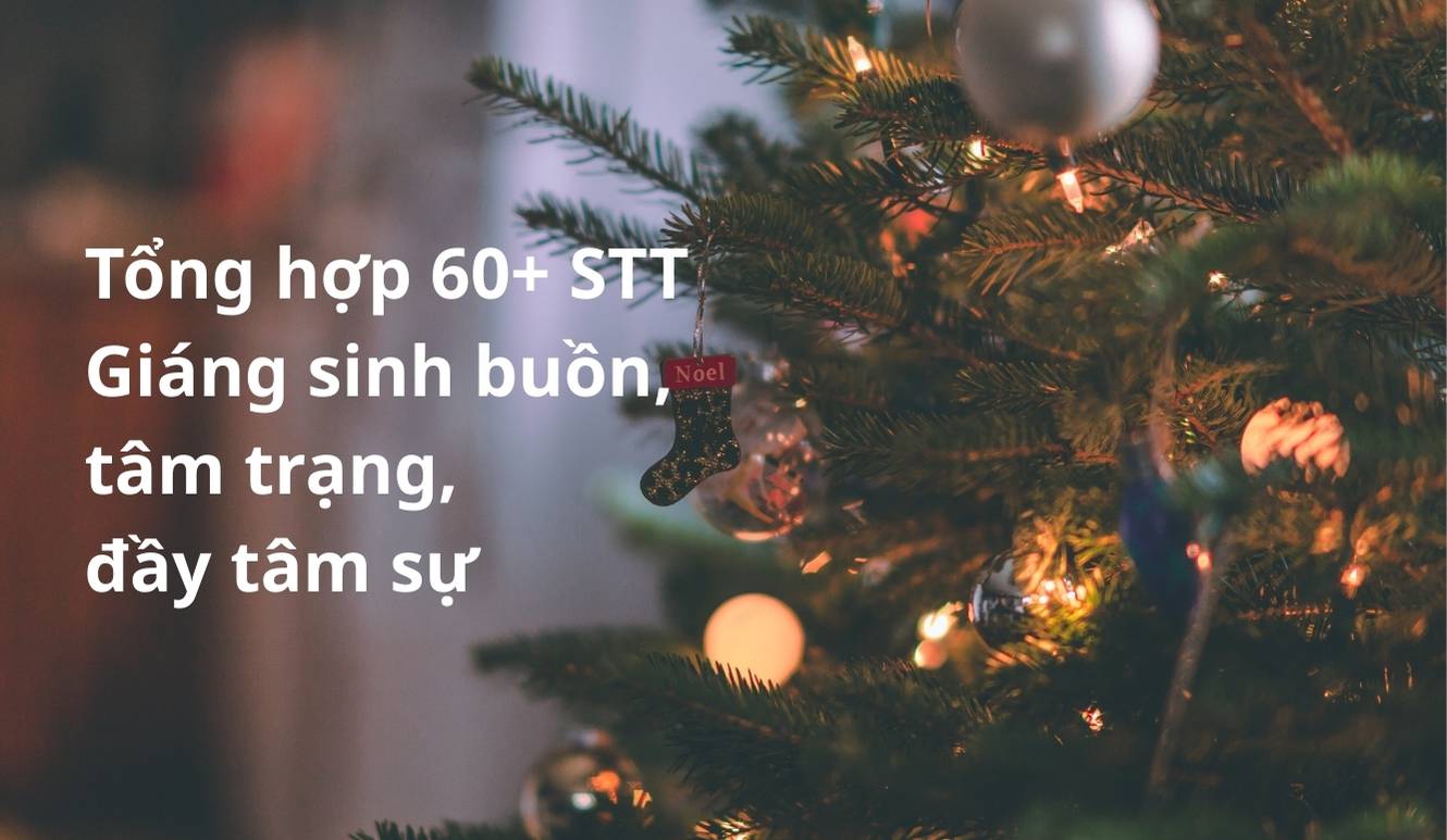 Tổng hợp 60+ STT Giáng sinh buồn, tâm trạng, đầy tâm sự