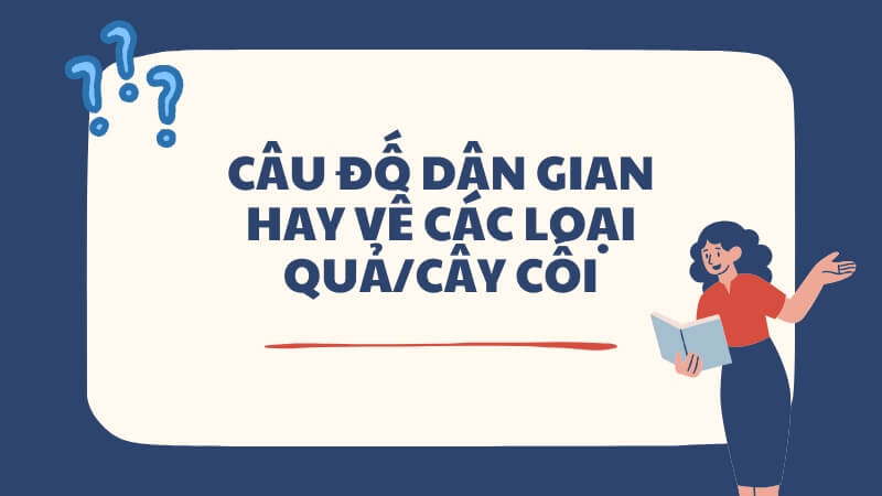 Câu đố dân gian hay về các loại quả/cây cối