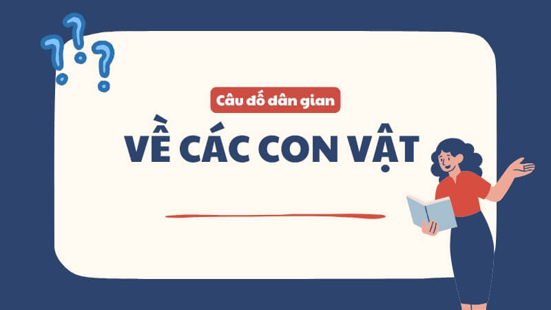 Câu đố dân gian hay về các con vật (Dễ - Cho trẻ em)