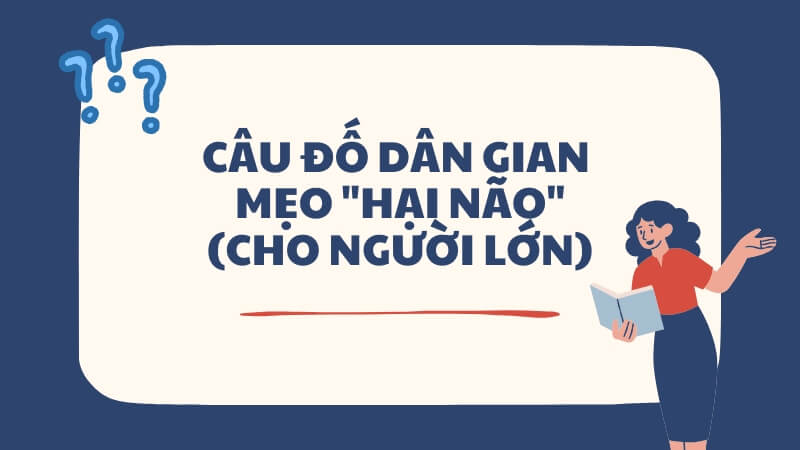 Câu đố dân gian mẹo "hại não" (Cho người lớn)