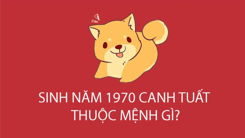 Người sinh năm 1970 mệnh gì?