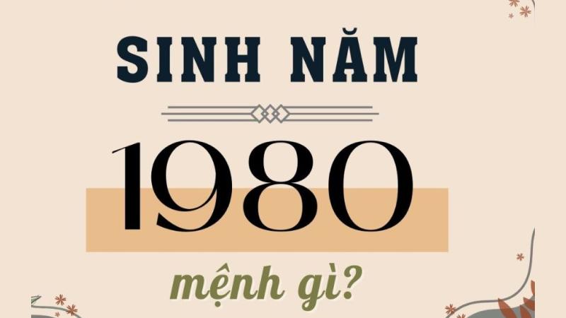 Người sinh năm 1980 mệnh gì?