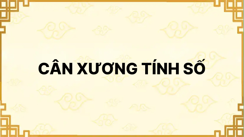Định nghĩa cân xương tính số