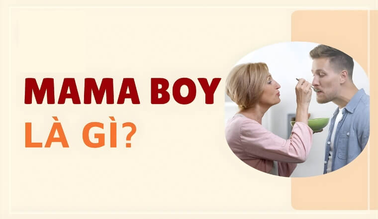 Mama boy là gì? 5 dấu hiệu chàng trai "bám váy mẹ" và cách ứng xử khôn khéo