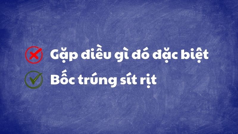 Bốc trúng sít rịt Bốc trúng sít rịt