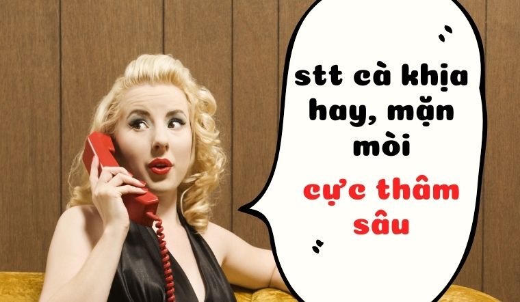 Tổng hợp 99+ stt cà khịa hay, mặn mòi, cực thâm sâu