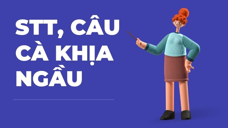 Stt, câu cà khịa ngầu Stt, câu cà khịa ngầu