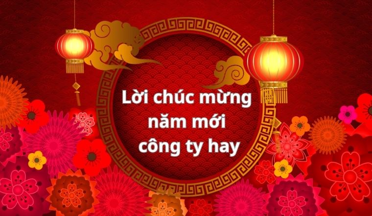 99+ lời chúc mừng năm mới công ty hay, trang trọng và chuyên nghiệp