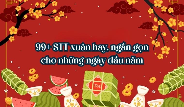 99+ STT xuân hay, ngắn gọn cho những ngày đầu năm