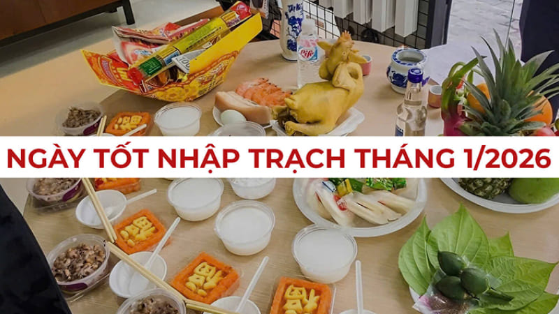 Vì sao cần xem ngày tốt nhập trạch tháng 1 2026?