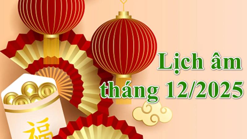 Mùng 1 tháng 12 Âm lịch năm 2025 rơi vào ngày nào Dương lịch?