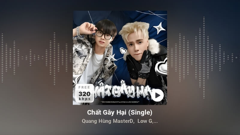 Chất Gây Hại - Quang Hùng MasterD ft. Low G