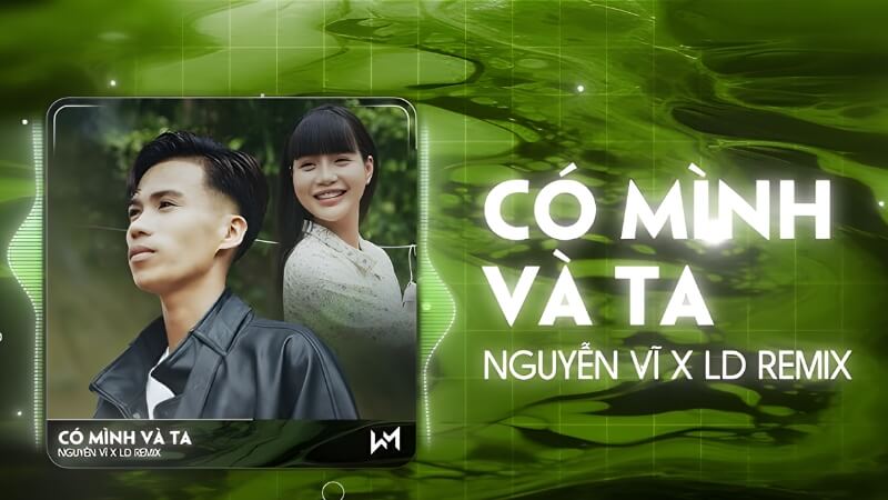 Có Mình Và Ta (Remix) - Nguyễn Vĩ x Ness