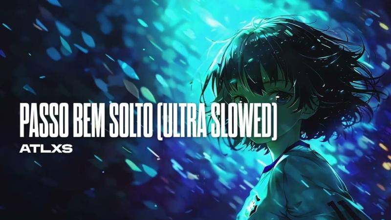 Passo Bem Solto (Slowed) - ATLXS