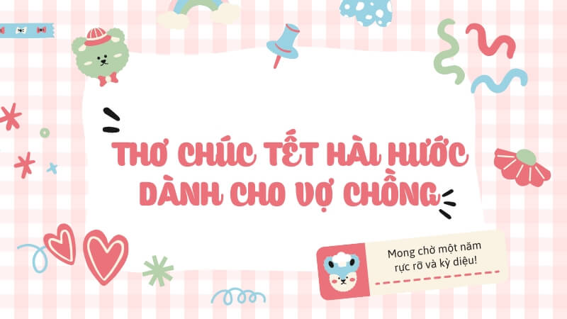 Thơ chúc Tết hài hước dành cho vợ chồng Thơ chúc Tết hài hước dành cho vợ chồng