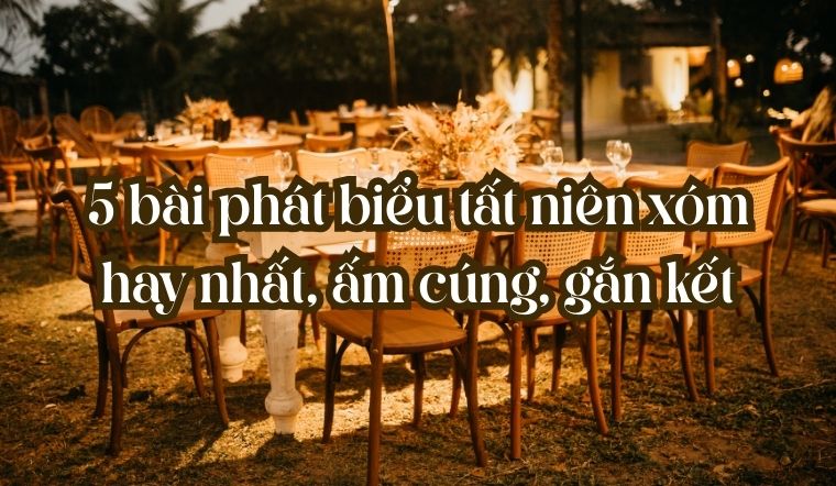 5 bài phát biểu tất niên xóm hay nhất, ấm cúng, gắn kết