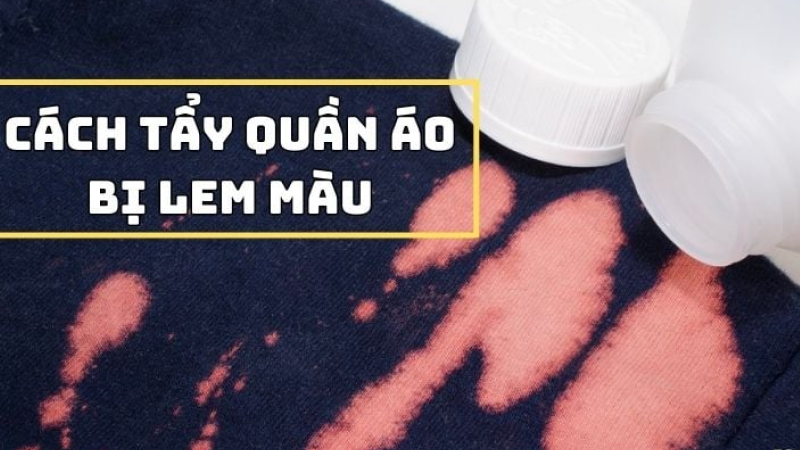 Tổng hợp cách tẩy quần áo bị lem màu nhanh nhất Tổng hợp cách tẩy quần áo bị lem màu nhanh nhất