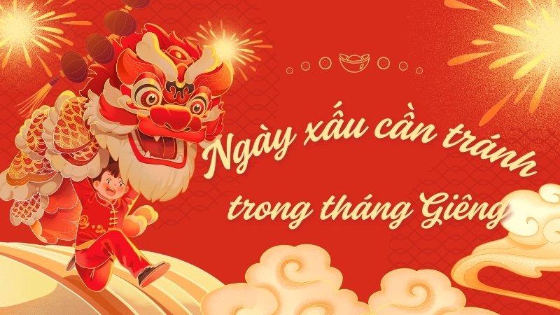 Những ngày xấu cần tránh trong tháng Giêng năm là mùng 3, 5, 8, 9, 14, 18, 22, 23,...