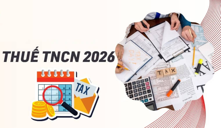 Thuế thu nhập cá nhân năm 2026 - Cập nhật mức giảm trừ & cách tính mới nhất