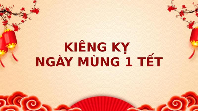 Những kiêng kỵ khác nên tránh vào mùng 1 Tết