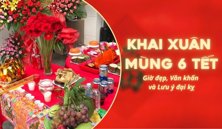 Khai xuân mùng 6 Tết - Giờ đẹp, Văn khấn và Lưu ý đại kỵ