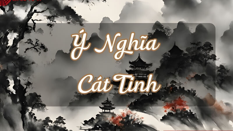 Nhóm Sao Tốt (Cát Tinh) mang lại may mắn