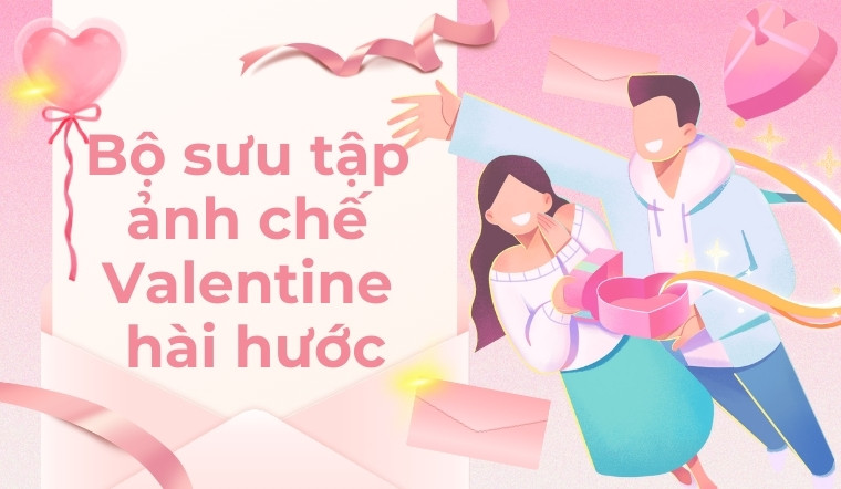 Bộ sưu tập ảnh chế Valentine hài hước cho hội độc thân cười xả stress