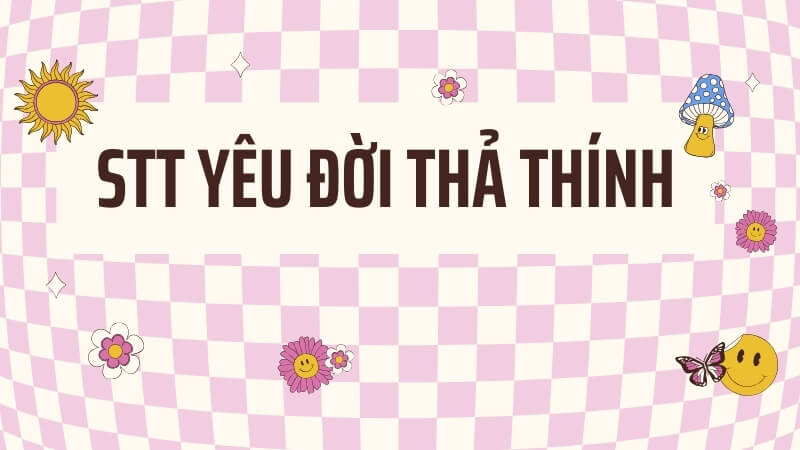 Stt yêu đời thả thính
