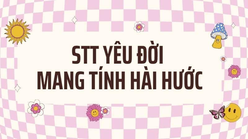 Stt yêu đời mang tính hài hước