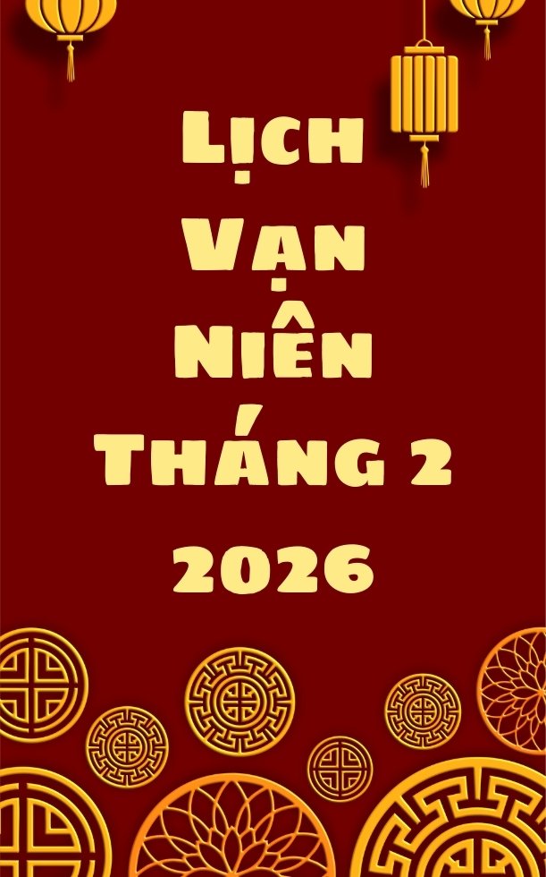 Xem lịch vạn niên tháng 2 2026 âm dương đầy đủ