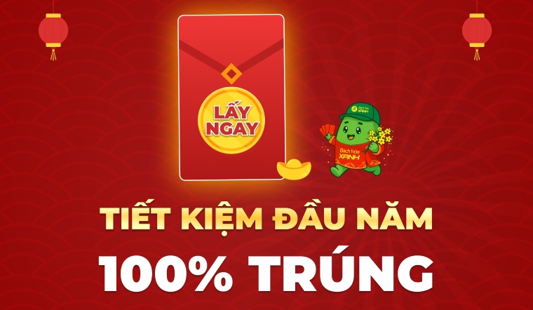Tiết kiệm đầu năm - 100% lì xì từ Bách hóa XANH