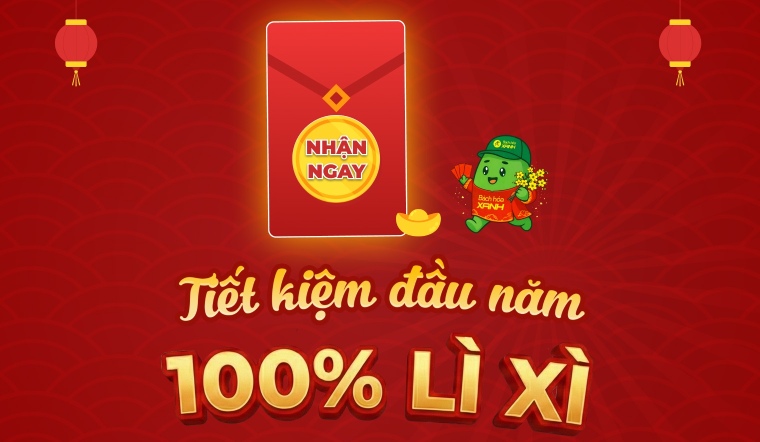 Tiết kiệm đầu năm - 100% lì xì từ Bách hóa XANH