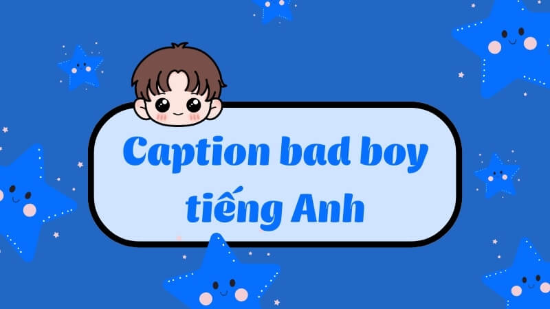 Caption bad boy tiếng Anh