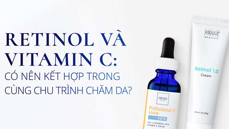 Lưu ý quan trọng khi kết hợp Retinol và Vitamin C