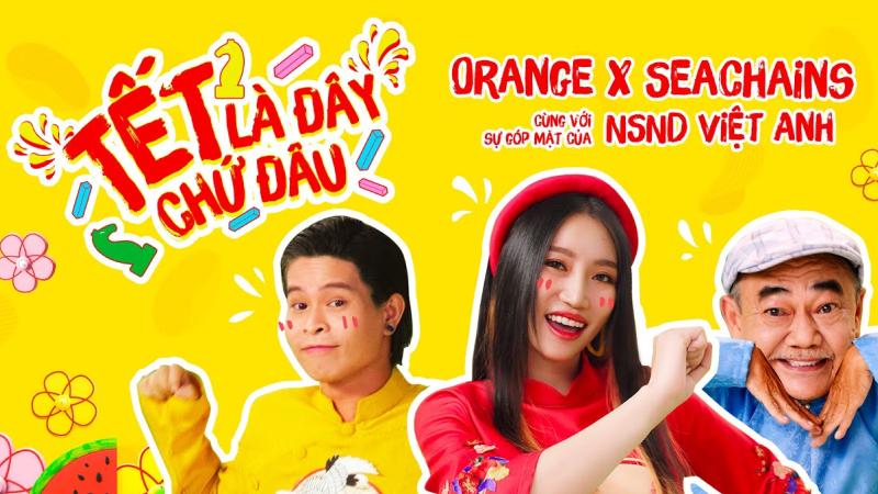 Tết Là Đây Chứ Đâu - Orange, Seachains
