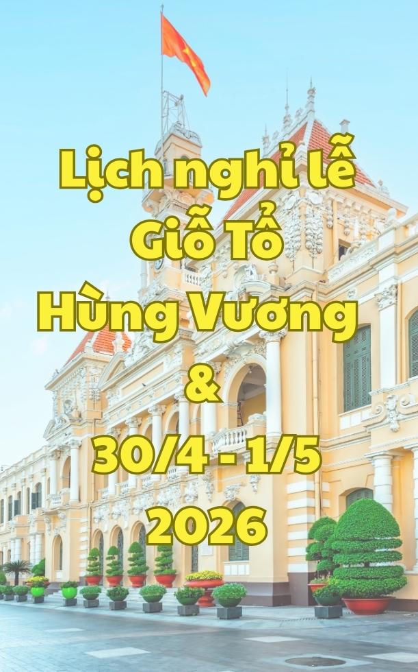 Lịch nghỉ Giỗ Tổ Hùng Vương và 30/4-1/5 2026 chính thức