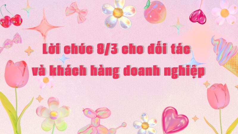 Lời chúc 8/3 cho đối tác và khách hàng doanh nghiệp