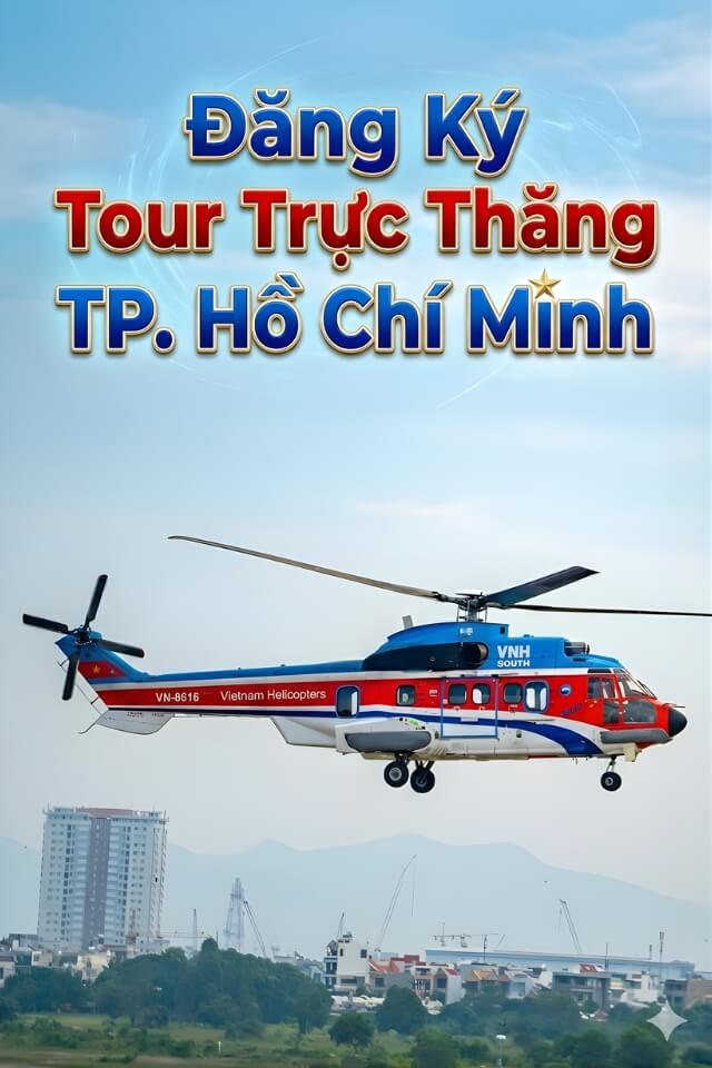 Hướng dẫn đăng ký tour trực thăng TP. Hồ Chí Minh 2026 từ A-Z