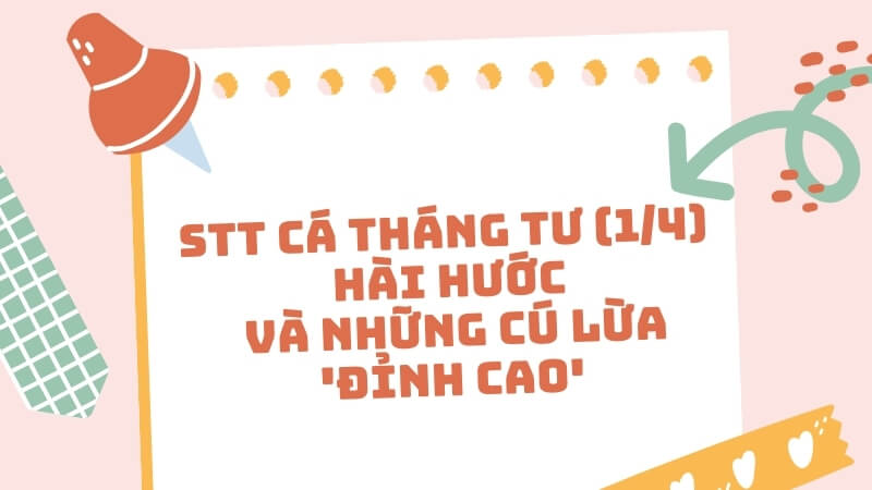 STT Cá Tháng Tư (1/4) hài hước và những cú lừa 'đỉnh cao'