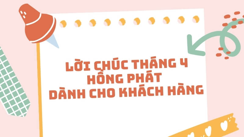 Lời chúc tháng 4 hồng phát dành cho khách hàng