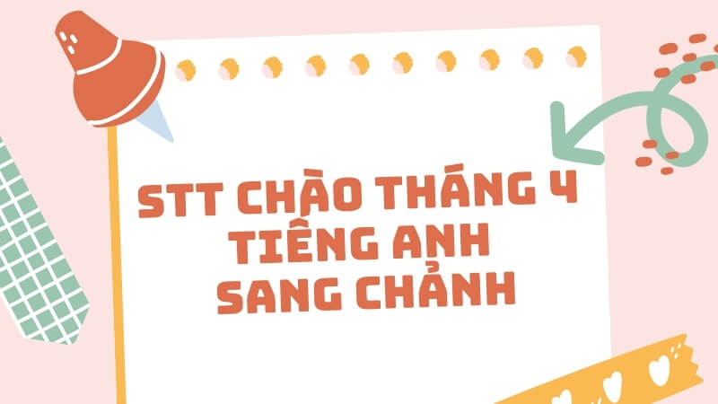 STT chào tháng 4 tiếng Anh sang chảnh