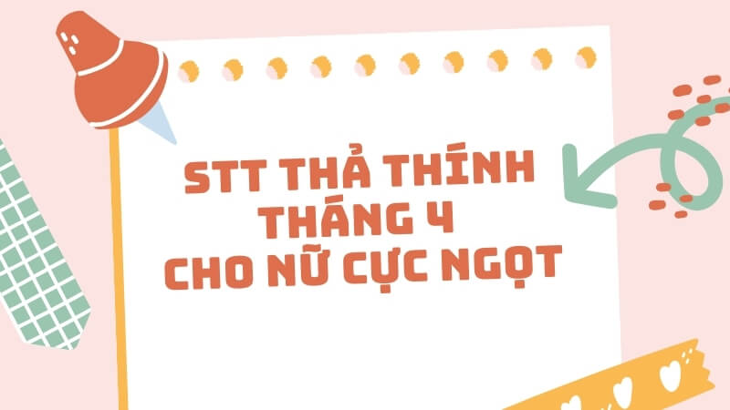 STT thả thính tháng 4 cho nữ cực ngọt