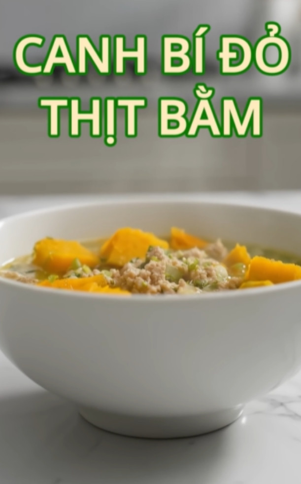 3 cách nấu canh bí đỏ thịt bằm thơm mát, bùi thơm, bổ dưỡng cho gia đình