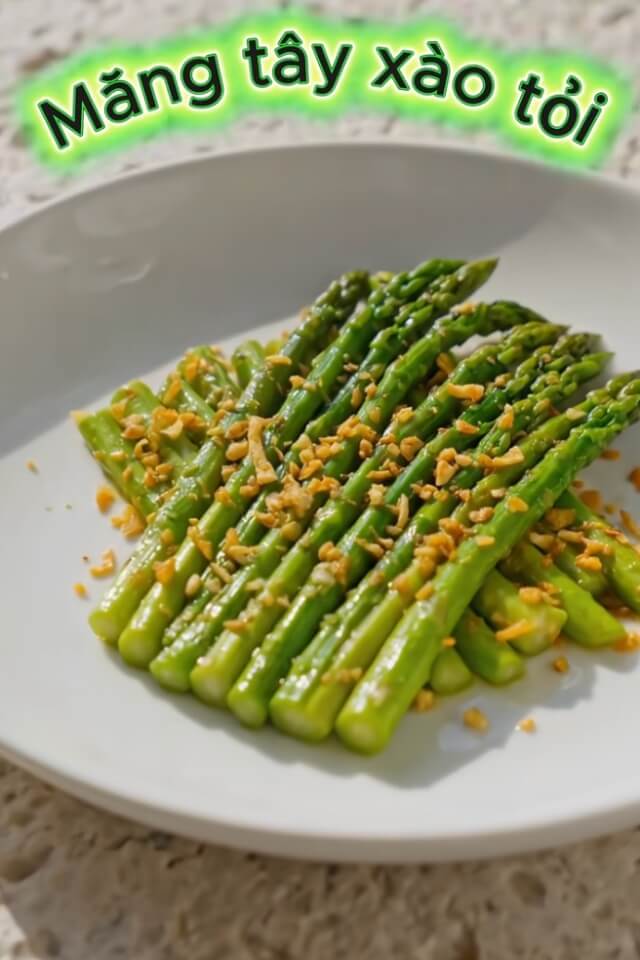 Hướng dẫn 2 cách làm măng tây xào tỏi ngon, dùng làm mồi nhậu thì hết sẩy
