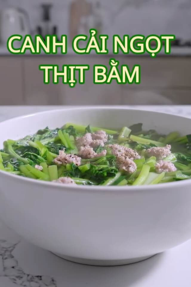 2 cách nấu canh cải ngọt thịt bằm ngọt thanh, giòn xanh, dễ làm tại nhà